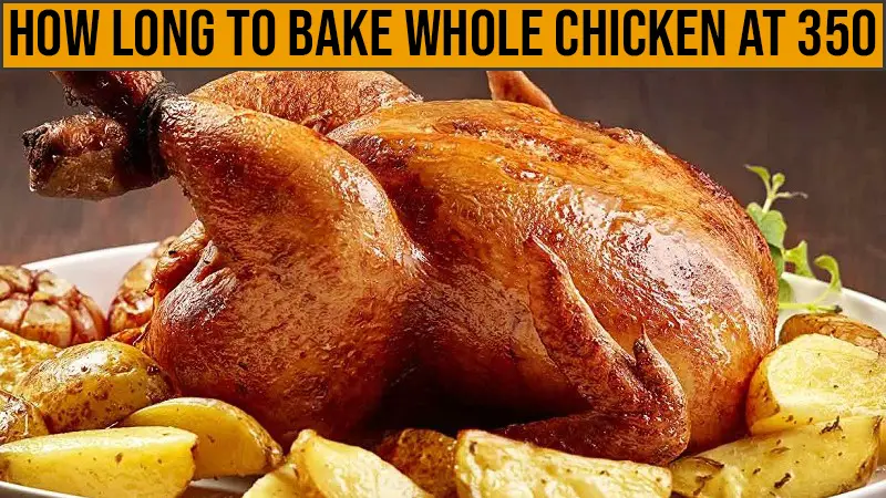 how long to bake whole chicken at 350