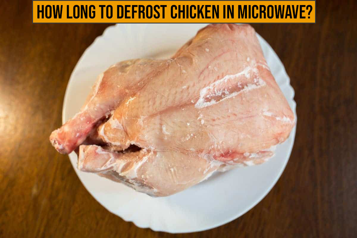 How long to defrost Chicken in Microwave?
