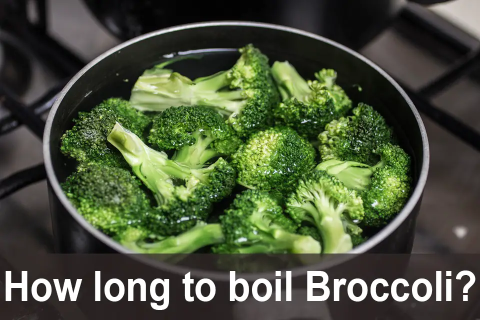 How long to boil Broccoli?
