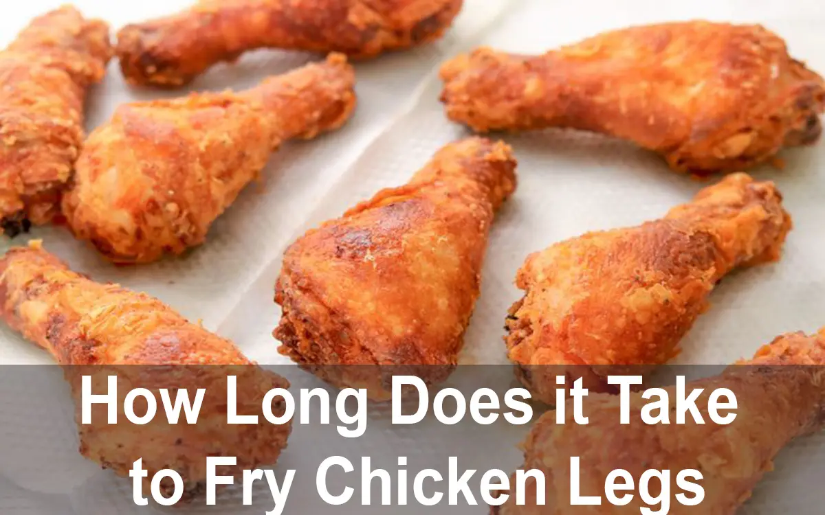 How Long Does it Take to Fry Chicken Legs