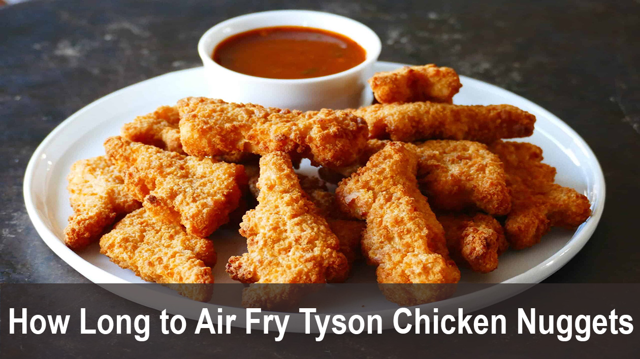How Long to Air Fry Tyson Chicken Nuggets
