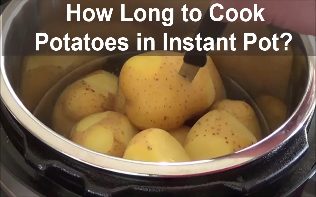 How Long to Cook Potatoes in Instant Pot?