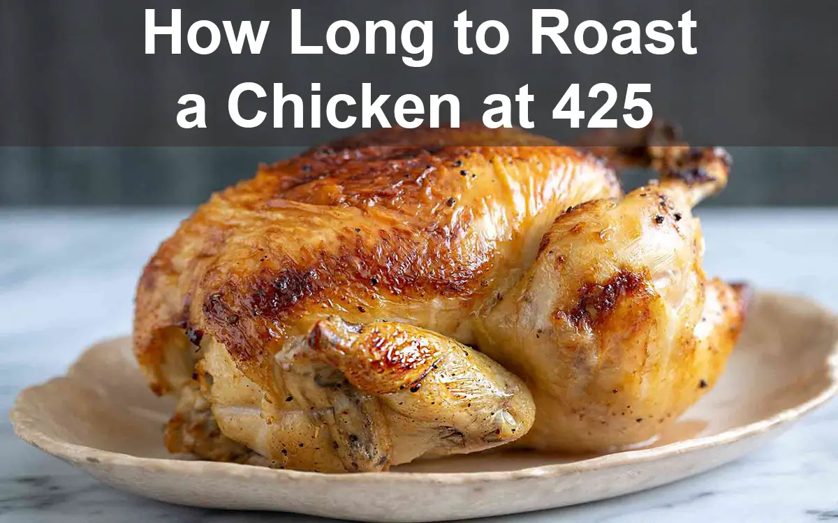 How Long to Roast a Chicken at 425
