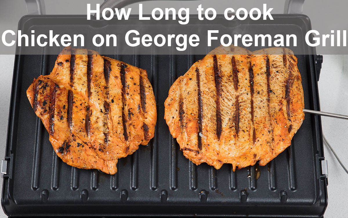 How Long to cook Chicken on George Foreman Grill