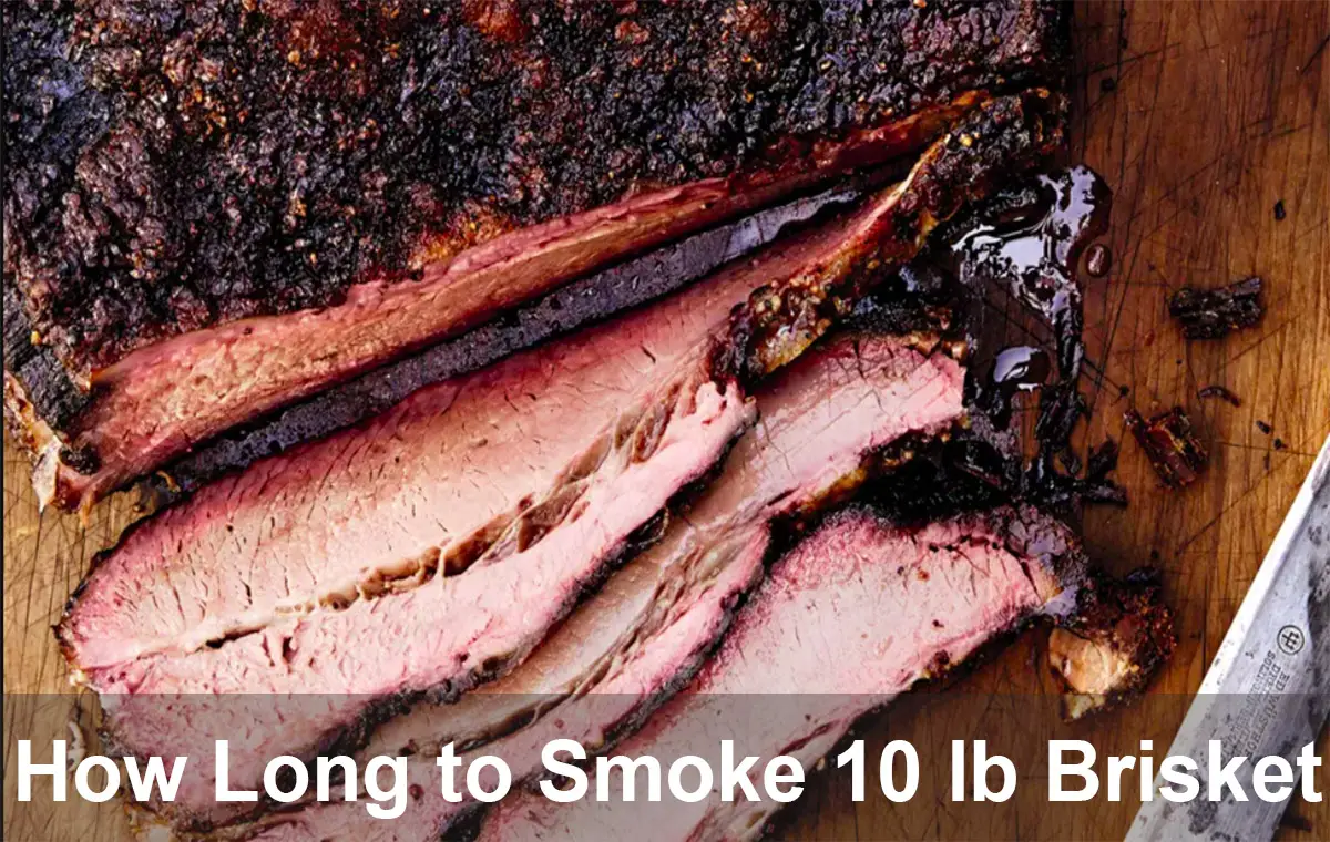 How Long to Smoke 10 lb Brisket