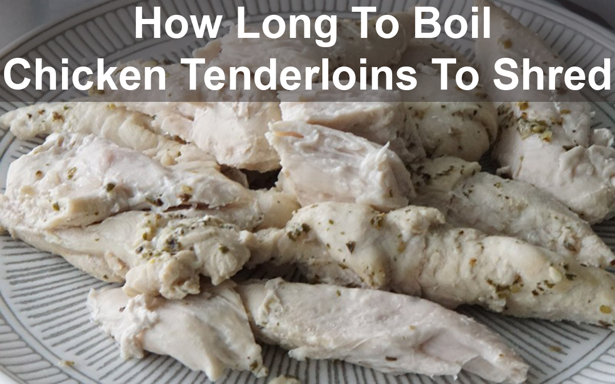 How Long To Boil Chicken Tenderloins To Shred